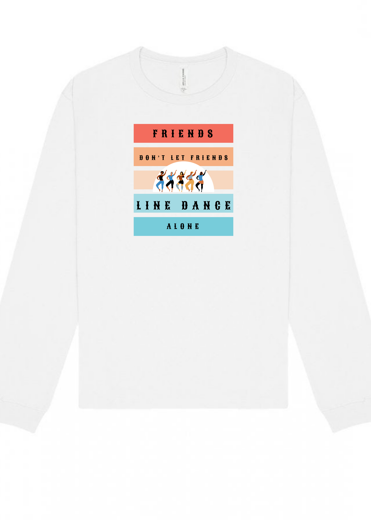 Line dancing sweatshirt jumper, Friends don't let friends line dance alone