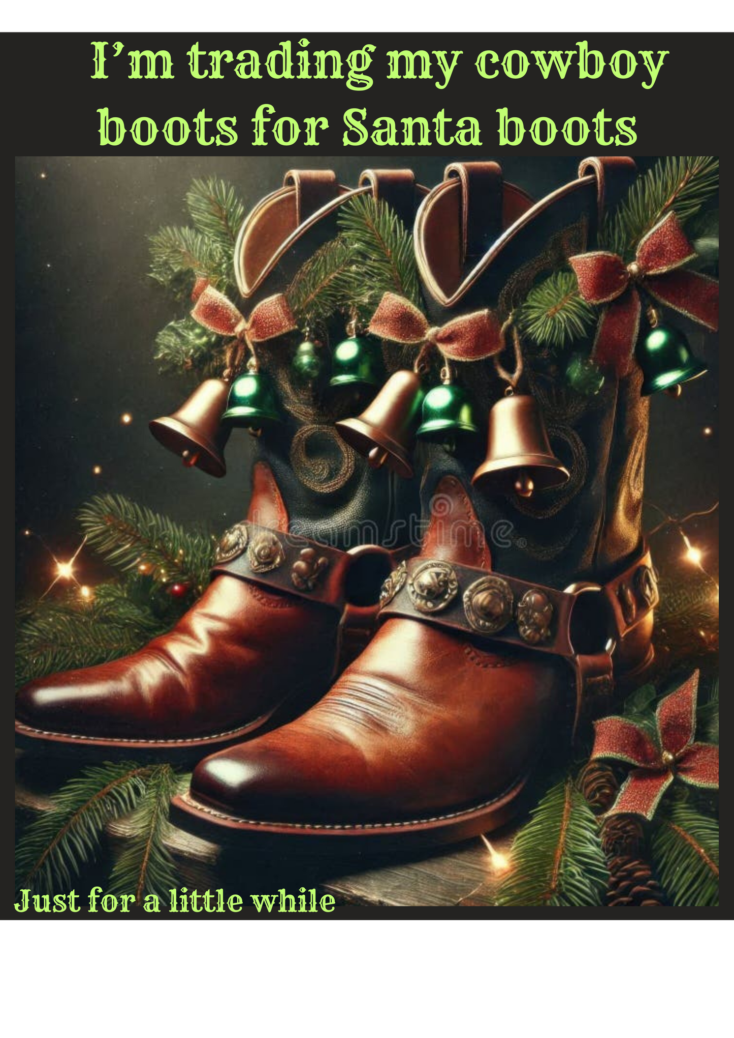 Decorative boots with bells and Christmas decorations on a dark background. Christmas line dancing boots designed by Tulktees, stating I'm trading my cowboy boots for Santa Boots:, for a little while