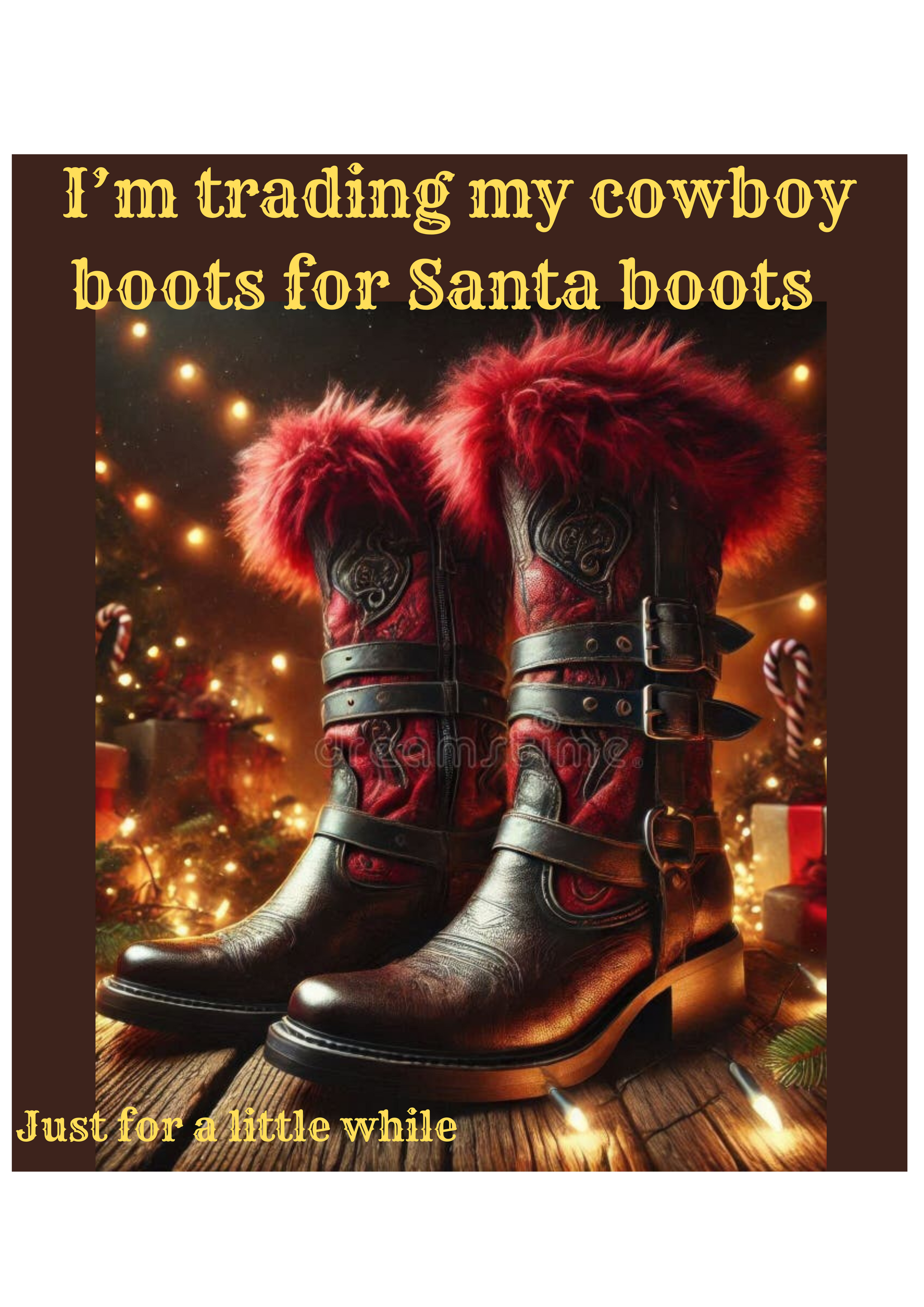 Christmas line dancing boots designed by Tulktees, stating I'm trading my cowboy boots for Santa Boots:, for a little while