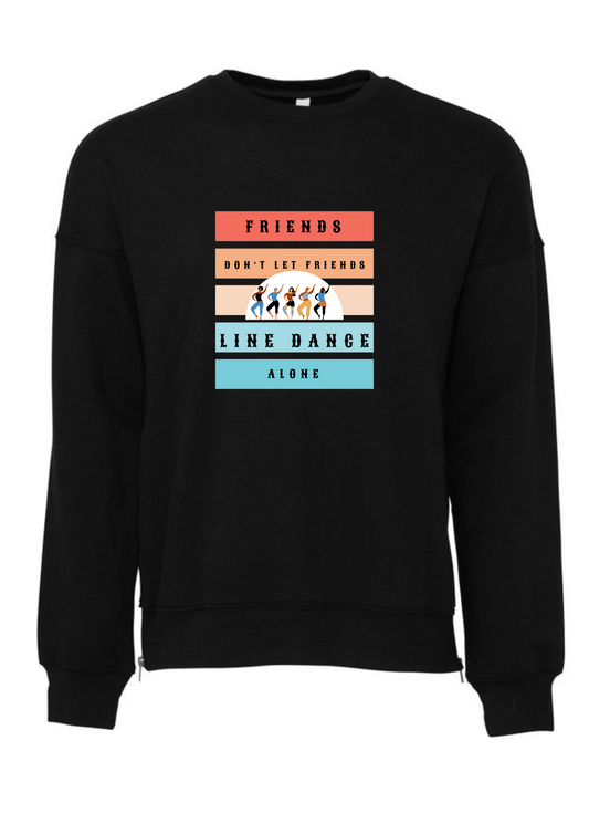 Line dancing sweatshirt jumper, Friends don't let friends line dance alone