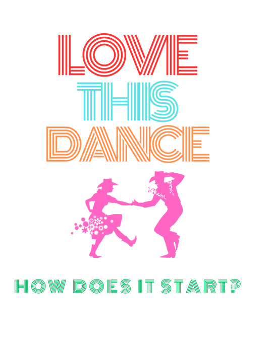 Love this dance How does it start? design for line dancing t-shirts and goodies 